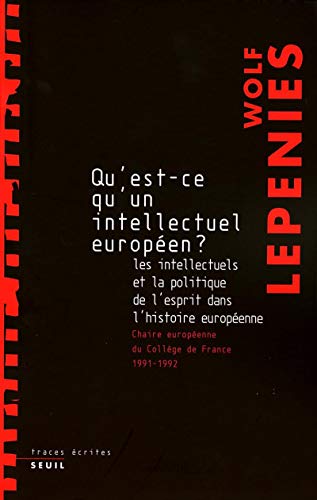 Beispielbild fr Qu'est-ce qu'un intellectuel europen ? : Les intellectuels et la politique de l'esprit dans l'histoire europenne zum Verkauf von medimops