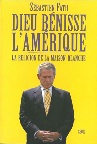 Beispielbild fr Dieu bnisse l'Amrique ! La religion de la Maison-Blanche. zum Verkauf von Ammareal