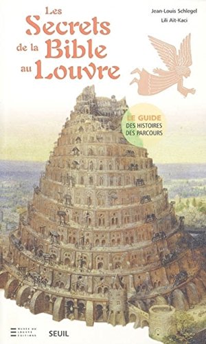 Les Secrets de la Bible au Louvre (French Edition) (9782020629799) by Jean-Louis Schlegel