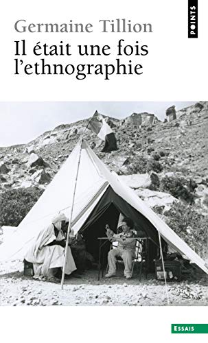 Il Ã©tait une fois l'ethnographie (Points essais) (French Edition) (9782020632553) by Tillion, Germaine