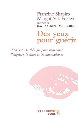 Beispielbild fr Des yeux pour gurir : EMDR : la thrapie pour surmonter l'angoisse, le stress et les traumatismes zum Verkauf von medimops