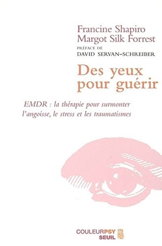 Stock image for Des yeux pour gurir : EMDR : la thrapie pour surmonter l'angoisse, le stress et les traumatismes for sale by medimops