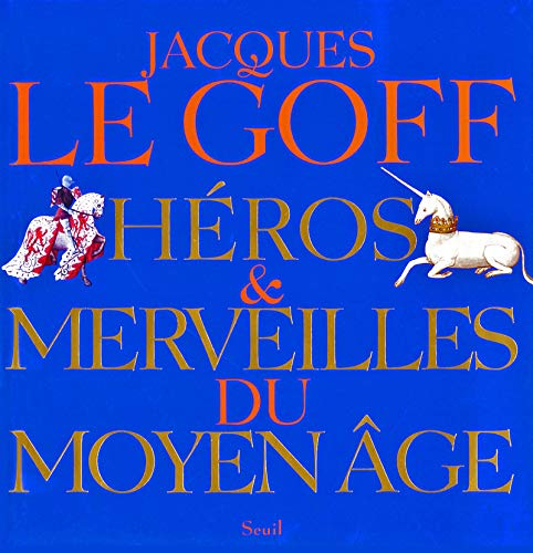 Héros & merveilles du Moyen âge - Le Goff, Jacques