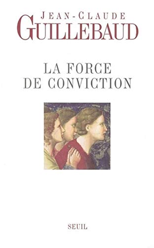 Beispielbild fr La force de conviction : A quoi pouvons-nous croire ? zum Verkauf von Ammareal