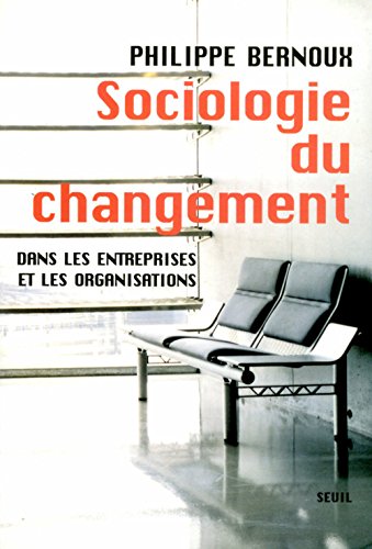 9782020639835: Sociologie du changement. Dans les entreprises et dans les organisations: Dans les entreprises et les organisations