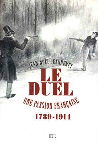 Beispielbild fr Le Duel : Une passion franaise, 1789-1914 zum Verkauf von Ammareal