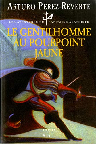 Beispielbild fr Les aventures du capitaine Alatriste, tome 5 : Le gentilhomme au pourpoint jaune zum Verkauf von Ammareal