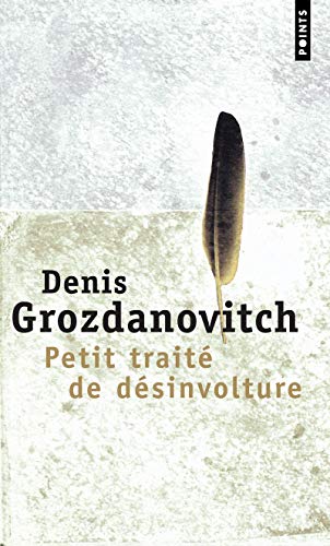 Imagen de archivo de Petit trait de dsinvolture : O il est question du dilettantisme et de la dsinvolture, du temps et de la vitesse, des les et du bonheur, a la venta por Ammareal