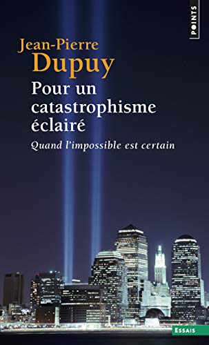 9782020660464: Pour un catastrophisme clair: Quand l'impossible est certain (Points Essais)