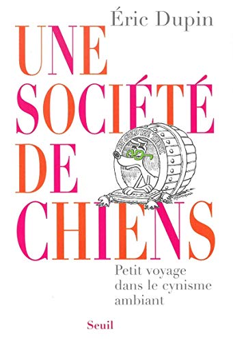 Beispielbild fr Une soci t de chiens. Petit voyage dans le cynisme ambiant [Paperback] Dupin, Eric zum Verkauf von LIVREAUTRESORSAS