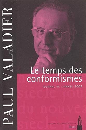 Beispielbild fr Le Temps des conformismes. Journal (2004) Valadier, Paul zum Verkauf von LIVREAUTRESORSAS