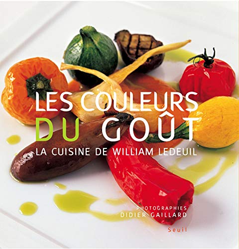 Beispielbild fr Les Couleurs du goût: La cuisine de William Ledeuil zum Verkauf von WorldofBooks
