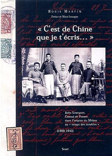 9782020677639: C'est de Chine que je t'cris...: Jules Leurquin, consul de France dans l'Empire du Milieu au "temps des troubles" (1909-1945)