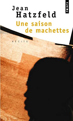 Stock image for Une saison de machettes (Points documents) (French Edition) for sale by SecondSale