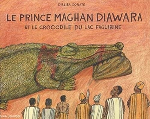 Beispielbild fr Le prince Maghan Diawara: Et le crocodile du lac Faguibine zum Verkauf von WorldofBooks