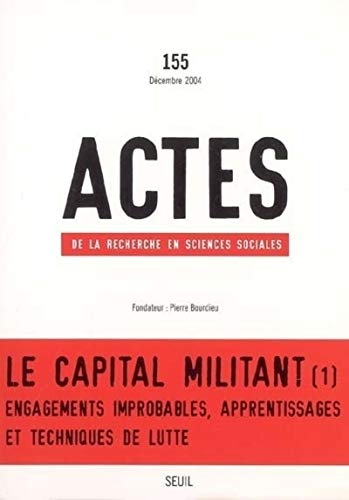 Beispielbild fr Actes de la recherche en sciences sociales, n 155, Le Capital militant (1). Engagements improbable Collectif zum Verkauf von Librairie Parrsia