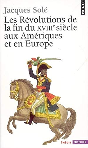 Beispielbild fr Les Rvolutions De La Fin Du Xviiie Sicle Aux Amriques Et En Europe : (1773-1804) zum Verkauf von RECYCLIVRE