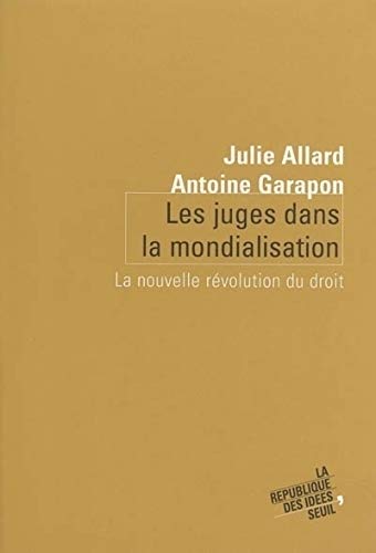 Beispielbild fr Les Juges dans la mondialisation. La nouvelle rvolution du droit zum Verkauf von Ammareal