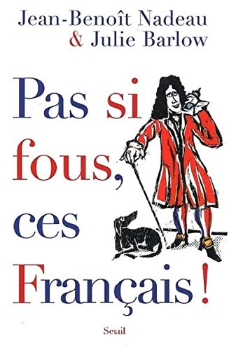 Stock image for Pas Si Fous, Ces Franais! for sale by Better World Books