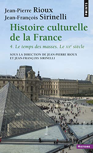 Stock image for Histoire culturelle de la France : Tome 4 : Le temps des masses, Le vingtime sicle for sale by medimops