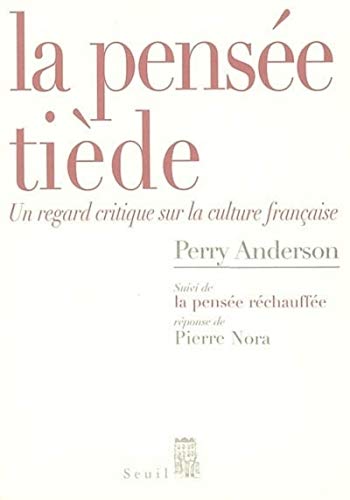 La pensée tiède : Un regard critique sur la culture française - Anderson, Perry