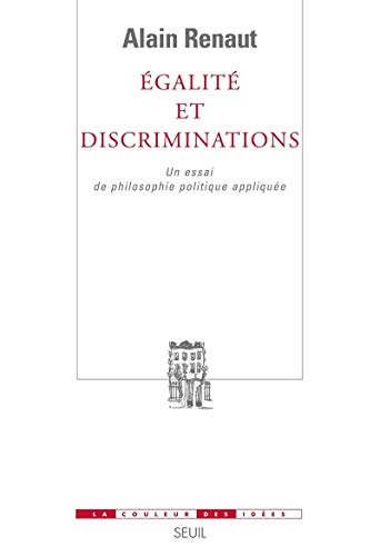 EgalitÃ© et Discriminations: Un essai de philosophie politique appliquÃ©e (9782020815611) by Renaut, Alain