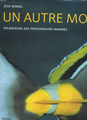 Stock image for Un Autre Monde : Splendeurs Des Profondeurs Marines for sale by RECYCLIVRE