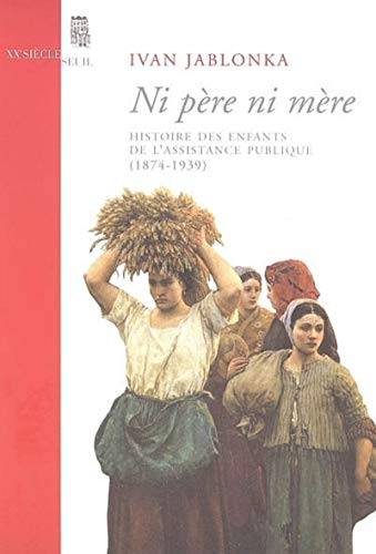 9782020839310: Ni pre ni mre. Histoire des enfants de l'Assistance publique (1874-1939) (XXe sicle)