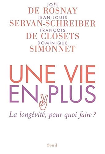 Stock image for Une vie en plus - La longvit, pour quoi faire ? for sale by LibrairieLaLettre2