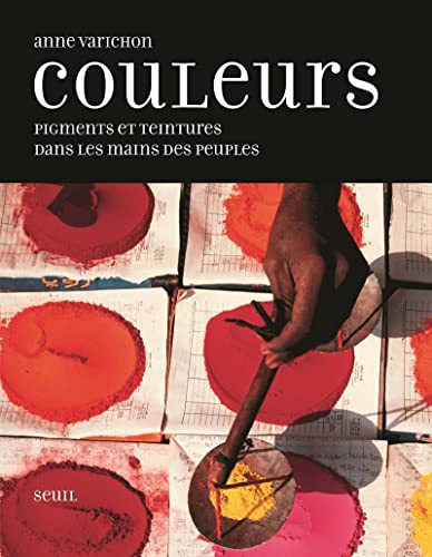 9782020846974: Couleurs: Pigments et teintures dans les mains des peuples