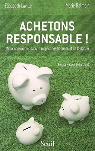 Imagen de archivo de Achetons responsable! Mieux consommer dans le respect des hommes et de la nature [Paperback] Balmain, Marie and Laville, Elisabeth a la venta por LIVREAUTRESORSAS