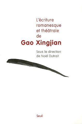 L'Ecriture romanesque et thÃ©Ã¢trale de Gao Xingjian (9782020848152) by [???]