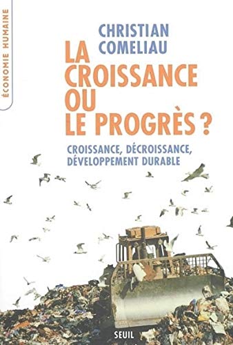Stock image for La croissance ou le progrs ? : Croissance, dcroissance, dveloppement durable for sale by Ammareal