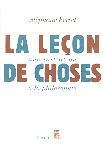 Beispielbild fr La Leon de choses. Une initiation  la philosophie zum Verkauf von Ammareal