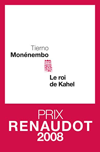 Beispielbild fr Le Roi De Kahel - Prix Renaudot 2008 zum Verkauf von Librairie Th  la page