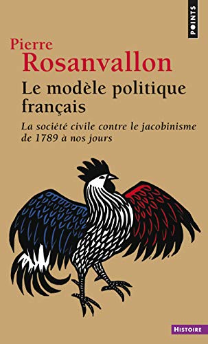 Stock image for Le Modle politique franais. La socit civile contre le jacobinisme de 1789  nos jours for sale by Ammareal