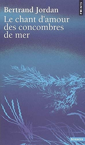 Beispielbild fr Le chant d'amour des concombres de mer zum Verkauf von medimops