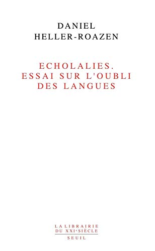 Stock image for Echolalies. Essai sur l'oubli des langues for sale by GF Books, Inc.