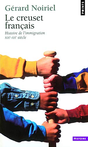 9782020859547: Le Creuset franais: Histoire de l'immigration XIXe-XXe sicle