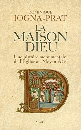 Stock image for La Maison Dieu. Une histoire monumentale de l'Eglise au Moyen Age (v. 800-v. 1200) for sale by Ammareal