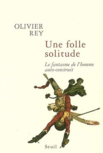 Beispielbild fr Une folle solitude : Le fantasme de l'homme auto-construit zum Verkauf von Revaluation Books