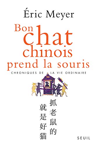 Beispielbild fr Bon chat chinois prend la souris : Chroniques de la vie ordinaire zum Verkauf von Ammareal