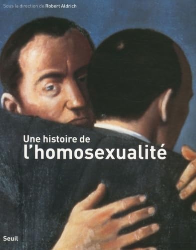 Une histoire de l'homosexualitÃ© (French Edition) (9782020881357) by [???]