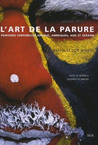 Stock image for L'art de la parure : Peintures corporelles Afrique, Amriques, Asie et Ocanie for sale by Ammareal