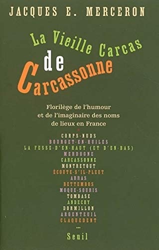 Stock image for La Vieille Carcas de Carcassonne : Florilge de l'humour et de l'imaginaire des noms de lieux en France (Lgendes, jeux et calembours topony for sale by Ammareal