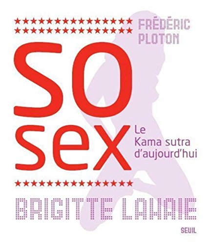 Beispielbild fr So sex : Le Nouveau Kama sutra zum Verkauf von medimops