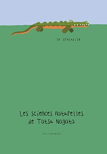Beispielbild fr Le Crocodile. Les sciences naturelles de Tatsu Nagata zum Verkauf von Ammareal