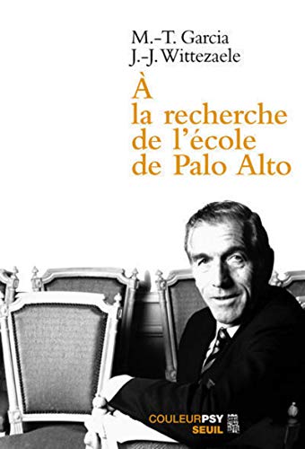 Beispielbild fr A la recherche de l'cole de Palo Alto (Couleur Psy) (French Edition) zum Verkauf von JOURDAN