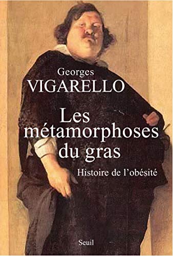 9782020898935: Les Mtamorphoses du gras: Histoire de l'obsit. Du Moyen Age au XXe sicle (L''Univers historique)