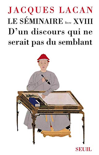 9782020902199: Le Sminaire Livre XVIII, tome 18: D'un discours qui ne serait pas du semblant (Champ Freudien, 18)